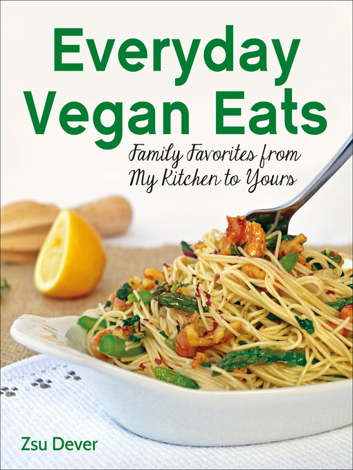 Title details for Everyday Vegan Eats by Zsu Dever - Available